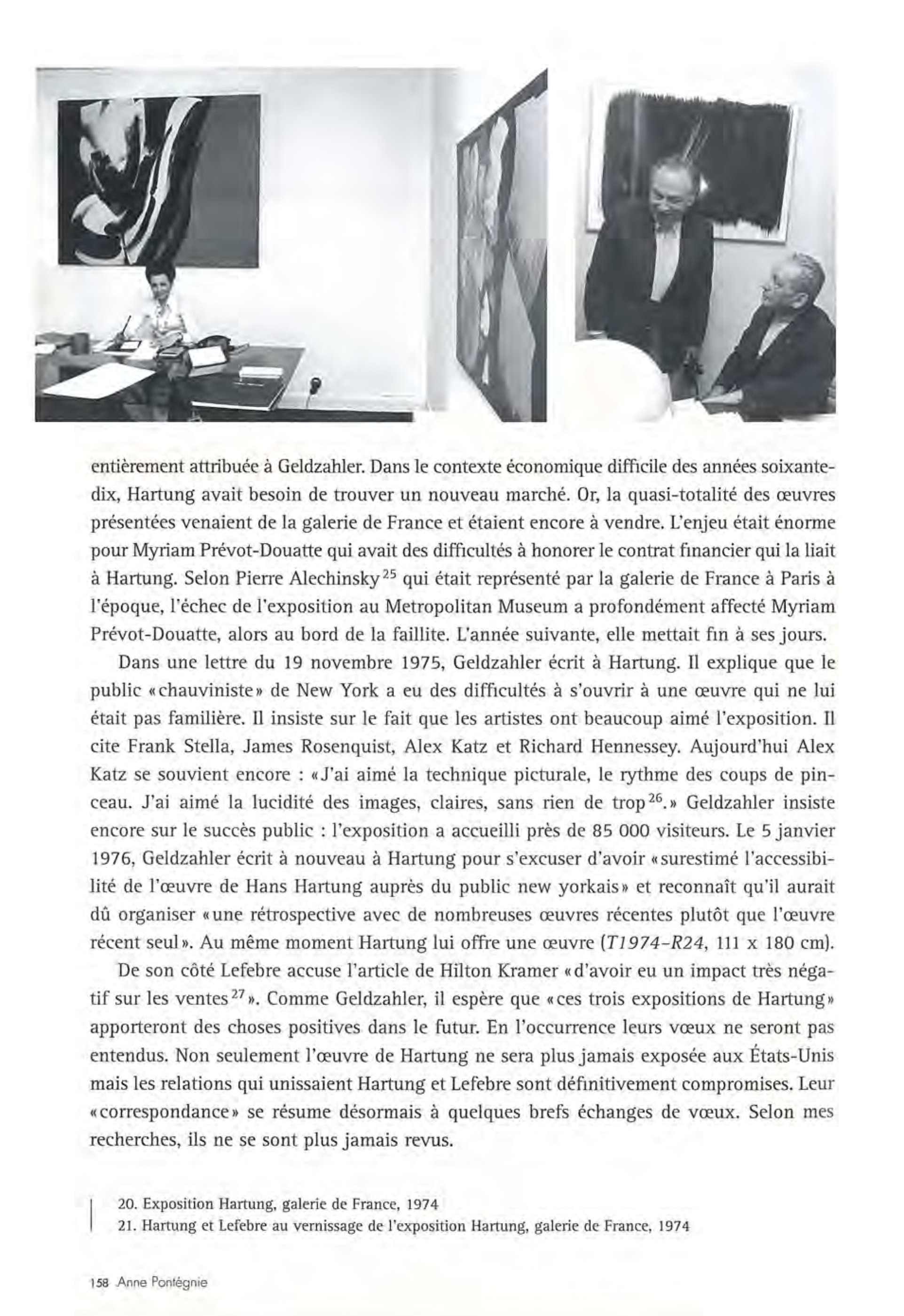 Anne Pontégnie, "1975, Hartung au Metropolitan Museum. Récit d’un Echec" in: "Hans Hartung. 10 Perspectives", edited by Anne Pontégnie. Milan: 5 Continents, 2006, p.144-159.